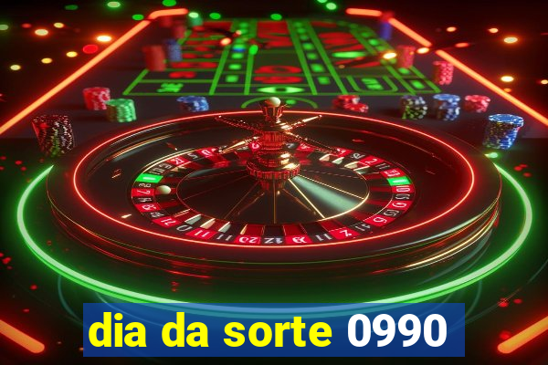 dia da sorte 0990